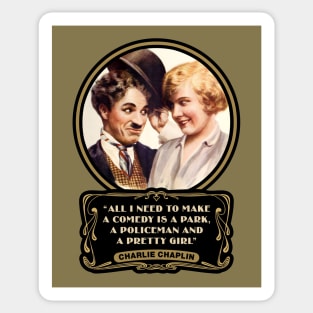 Charlie Chaplin Quotes: "All I Need To Make A Comedy Is A Park, A Policeman And A Pretty Girl" Sticker